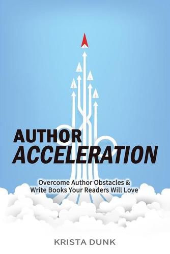 Cover image for Author Acceleration: Overcome Author Obstacles and Write Books Your Readers Will Love