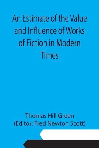 Cover image for An Estimate of the Value and Influence of Works of Fiction in Modern Times