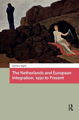 Cover image for The Netherlands and European Integration, 1950 to Present