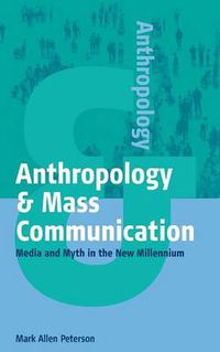 Cover image for Anthropology and Mass Communication: Media and Myth in the New Millennium