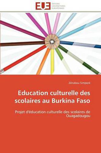 Cover image for Education Culturelle Des Scolaires Au Burkina Faso