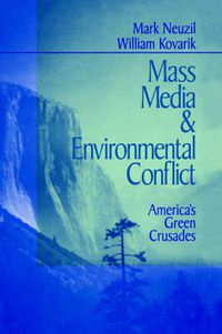 Cover image for Mass Media and Environmental Conflict: America's Green Crusades