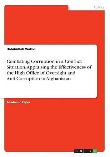 Cover image for Combating Corruption in a Conflict Situation. Appraising the Effectiveness of the High Office of Oversight and Anti-Corruption in Afghanistan