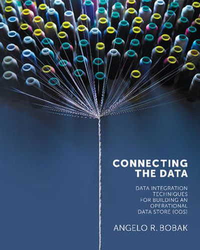 Cover image for Connecting the Data: Data Integration Techniques for Building an Operational Data Store (ODS)