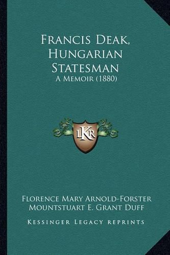 Francis Deak, Hungarian Statesman: A Memoir (1880)