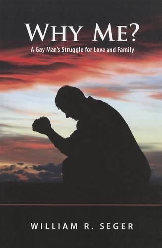 Cover image for Why Me?: A Gay Man's Struggle for Love and Family