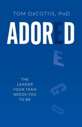 Cover image for Adored: The Leader Your Team Needs You To Be