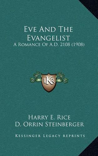 Cover image for Eve and the Evangelist: A Romance of A.D. 2108 (1908)