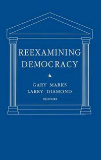 Cover image for Reexamining Democracy: Essays in Honor of Seymour Martin Lipset