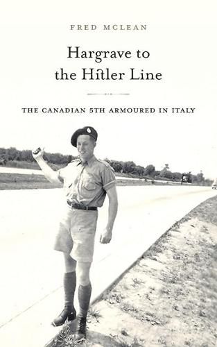 Cover image for Hargrave to the Hitler Line: The Canadian 5th Armoured in Italy