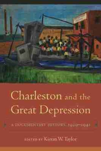 Cover image for Charleston and the Great Depression: A Documentary History 1929-1941