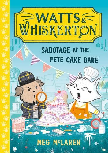 Cover image for Watts & Whiskerton: Sabotage at the Fete Cake Bake