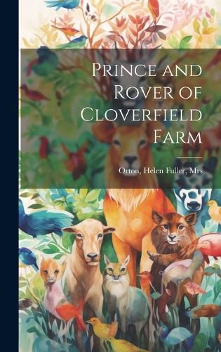 Cover image for Prince and Rover of Cloverfield Farm