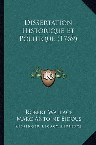 Cover image for Dissertation Historique Et Politique (1769)