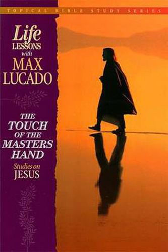 The Touch of the Masters Hand: Studies on Jesus