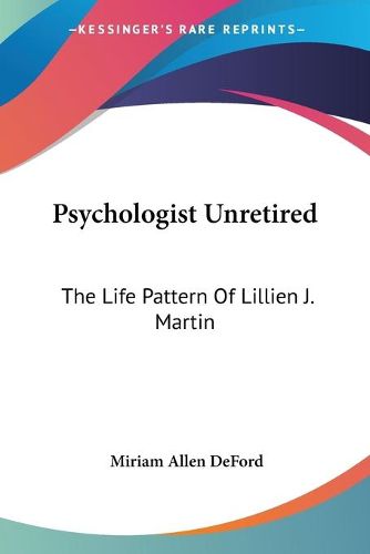 Cover image for Psychologist Unretired: The Life Pattern of Lillien J. Martin