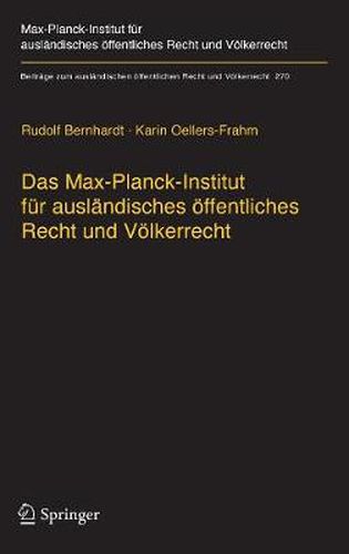 Cover image for Das Max-Planck-Institut Fur Auslandisches OEffentliches Recht Und Voelkerrecht: Geschichte Und Entwicklung Von 1949 Bis 2013