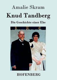 Cover image for Knud Tandberg: Die Geschichte einer Ehe