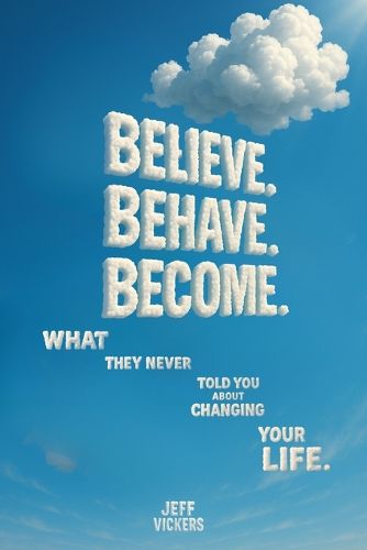 Cover image for Believe. Behave. Become.
