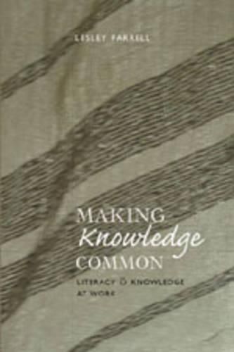 Cover image for Making Knowledge Common: Literacy and Knowledge at Work