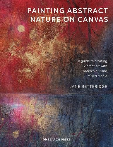 Cover image for Painting Abstract Nature on Canvas: A guide to creating vibrant art with watercolour and mixed media