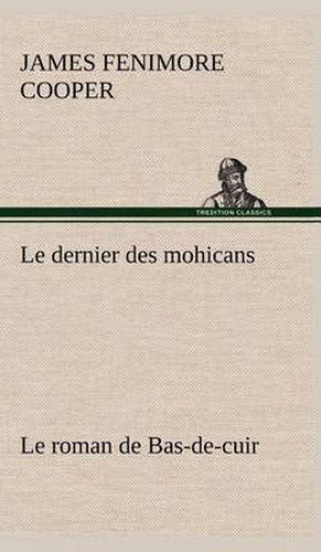 Cover image for Le dernier des mohicans Le roman de Bas-de-cuir