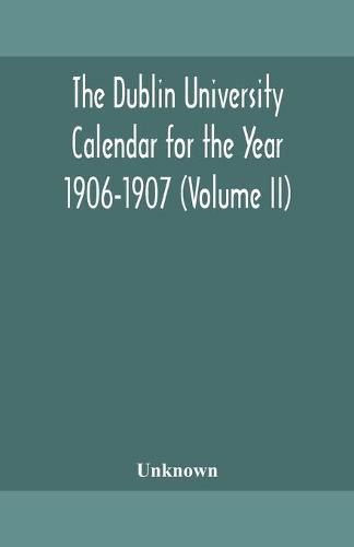 Cover image for The Dublin University Calendar for the Year 1906-1907 (Volume II)