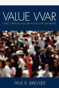 Cover image for Value War: Public Opinion and the Politics of Gay Rights