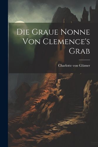 Cover image for Die Graue Nonne Von Clemence's Grab