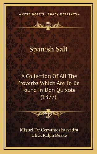 Cover image for Spanish Salt: A Collection of All the Proverbs Which Are to Be Found in Don Quixote (1877)