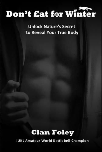 Cover image for Don't Eat for Winter: Unlock Nature's Secret to Reveal Your True Body