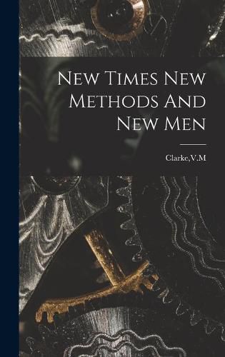 Cover image for New Times New Methods And New Men