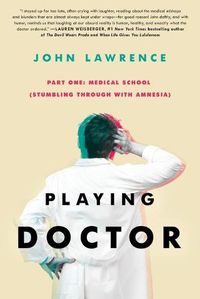 Cover image for PLAYING DOCTOR - Part One: Medical School: Stumbling through with amnesia