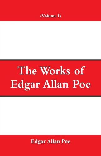 Cover image for The Works of Edgar Allan Poe (Volume I)