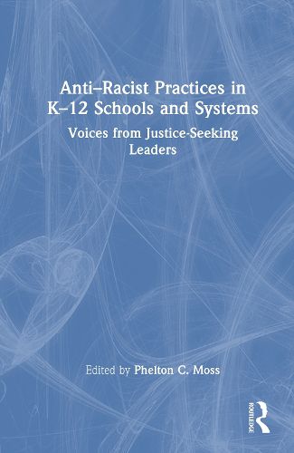 Cover image for Anti-Racist Practices in K-12 Schools and Systems