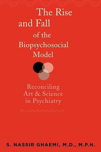 Cover image for The Rise and Fall of the Biopsychosocial Model: Reconciling Art and Science in Psychiatry