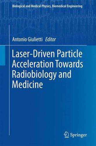 Cover image for Laser-Driven Particle Acceleration Towards Radiobiology and Medicine