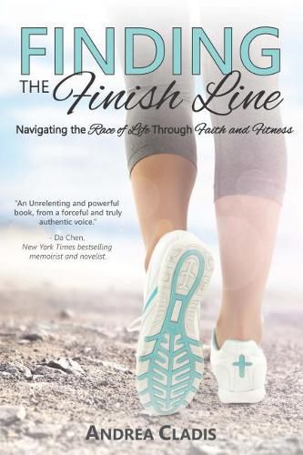 Cover image for Finding the Finish Line: Navigating the Race of Life Through Faith and Fitness