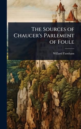 Cover image for The Sources of Chaucer's Parlement of Foule