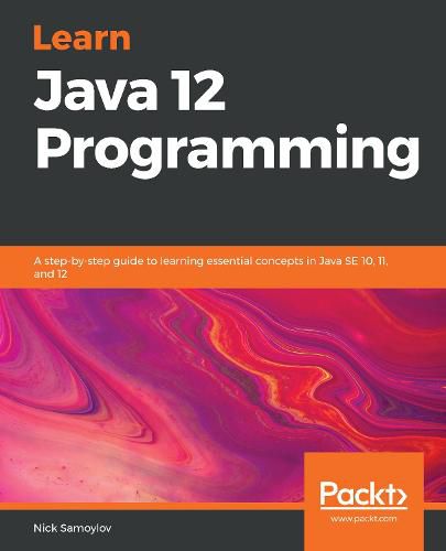 Cover image for Learn Java 12 Programming: A step-by-step guide to learning essential concepts in Java SE 10, 11, and 12