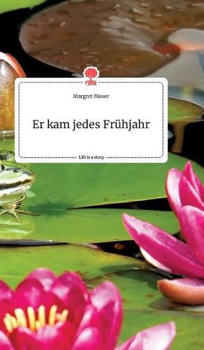 Cover image for Er kam jedes Fruhjahr. Life is a Story - story.one