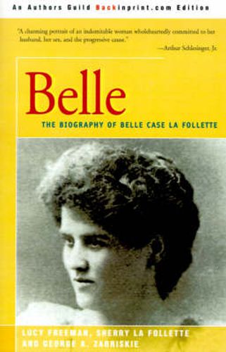 Cover image for Belle: A Biography of Belle Case La Follette