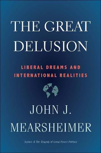 Cover image for The Great Delusion: Liberal Dreams and International Realities