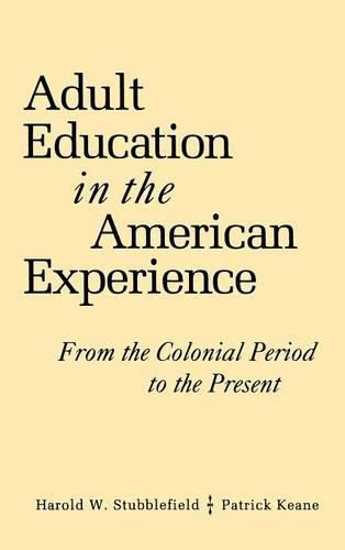 Cover image for Adult Education in the American Experience: From the Colonial Period to the Present