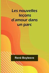 Cover image for Les nouvelles lecons d'amour dans un parc