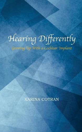 Cover image for Hearing Differently: Growing Up with a Cochlear Implant