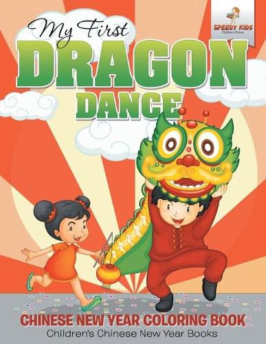 Cover image for My First Dragon Dance - Chinese New Year Coloring Book Children's Chinese New Year Books