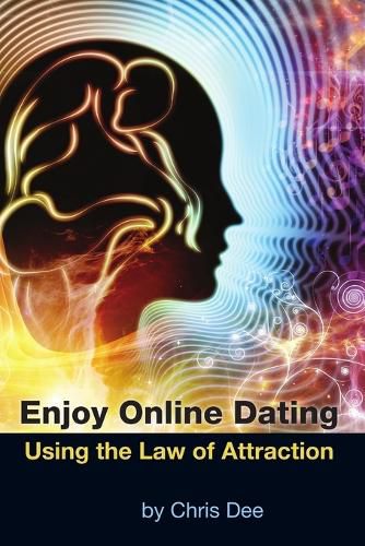 Cover image for Enjoy Online Dating Using the Law of Attraction