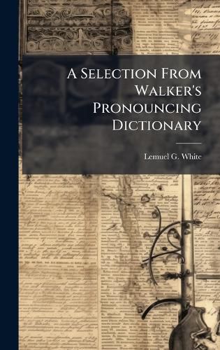 Cover image for A Selection From Walker's Pronouncing Dictionary
