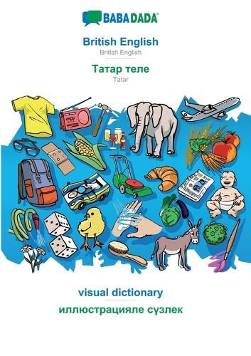 Cover image for BABADADA, British English - Tatar (in cyrillic script), visual dictionary - visual dictionary (in cyrillic script): British English - Tatar (in cyrillic script), visual dictionary